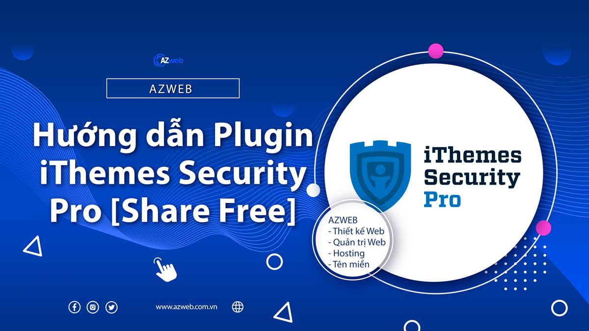 Hướng dẫn Plugin iThemes Security Pro [Share Free]