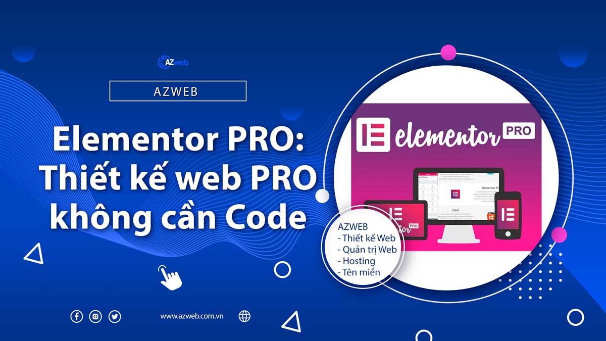 Elementor PRO: Thiết kế web PRO không cần Code [Share Free]